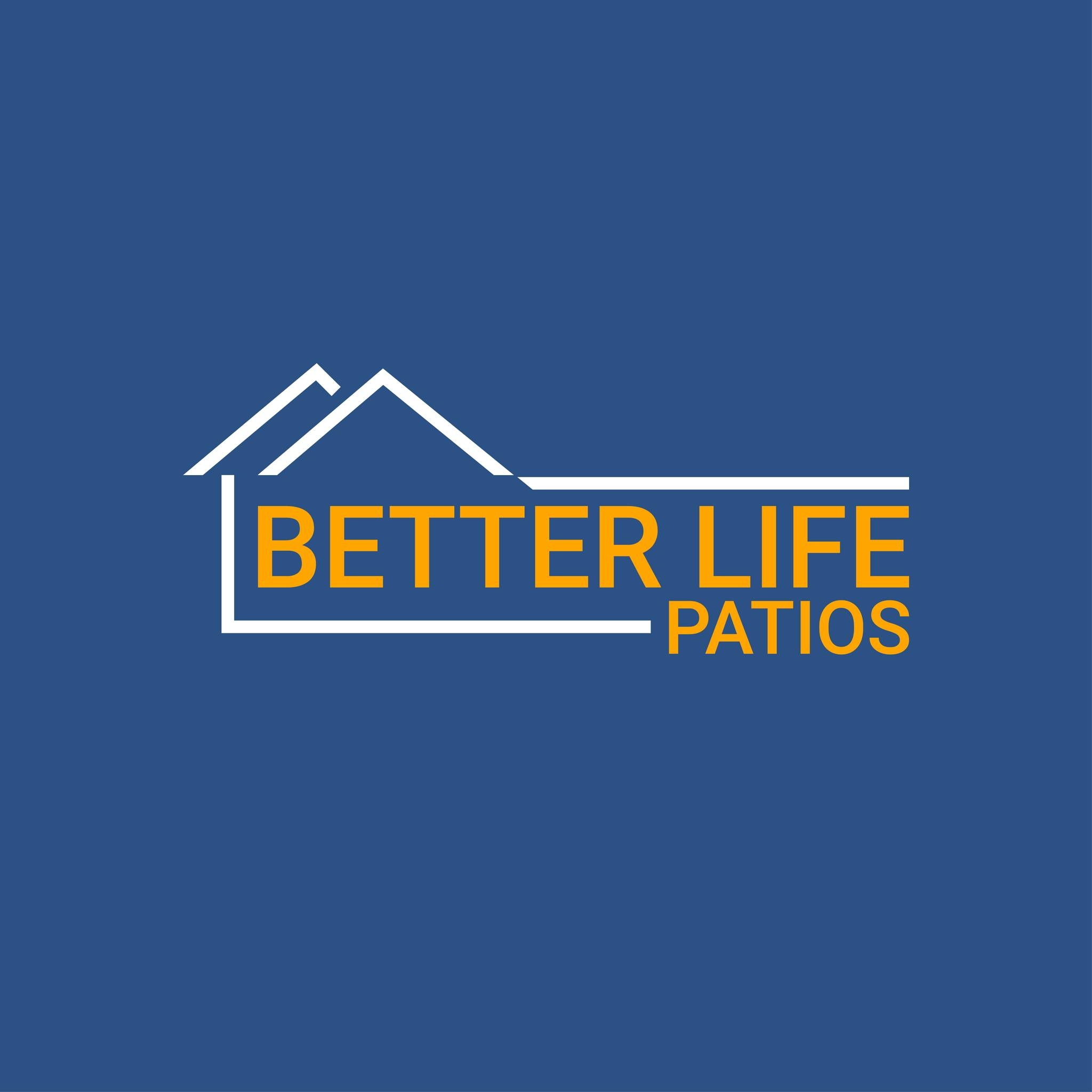 BETTER LIFE PATIOS